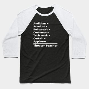 Theater Teacher Equation - white text Baseball T-Shirt